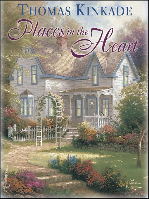 Title details for Places in the Heart by Thomas Kinkade - Available